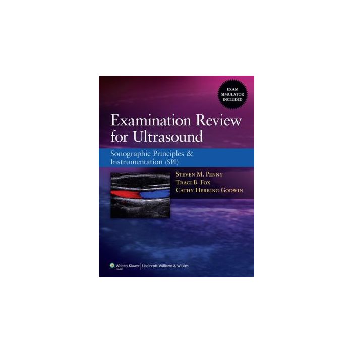 Examination Review for Ultrasound  Penny Steven M.; Fox Traci B.; Herring Godwin Cathy  LIPPINCOTT Williams and Wilkins  9781608311378