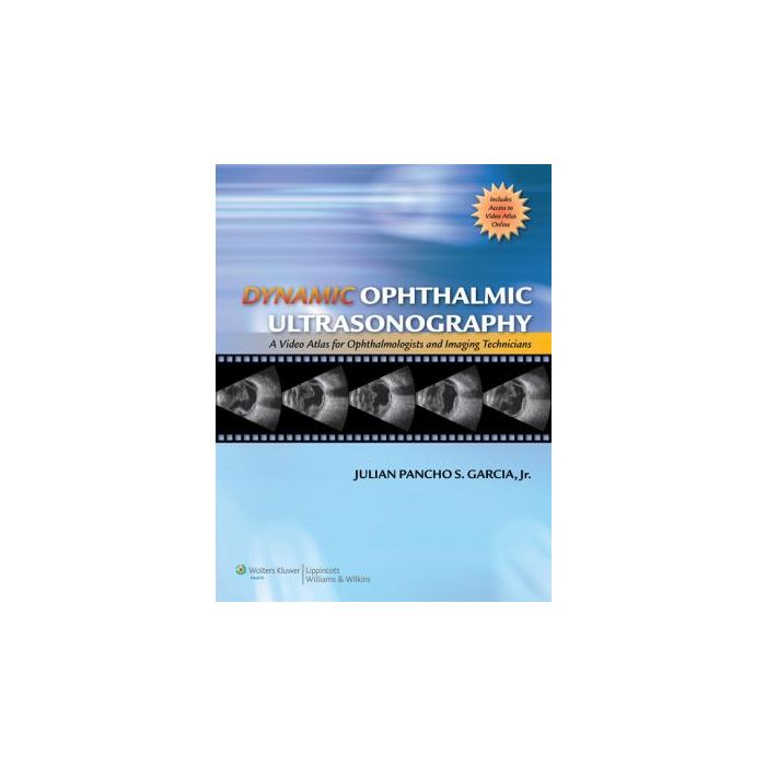 Dynamic Ophthalmic Ultrasonography  Garcia Julian Pancho S.  LIPPINCOTT Williams and Wilkins  9781608311439