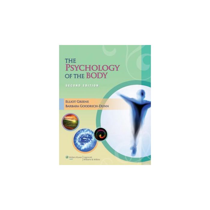 The Psychology of the Body, 2ed.  Greene Elliot; Goodrich-Dunn Barbara  LIPPINCOTT Williams and Wilkins  9781608311569