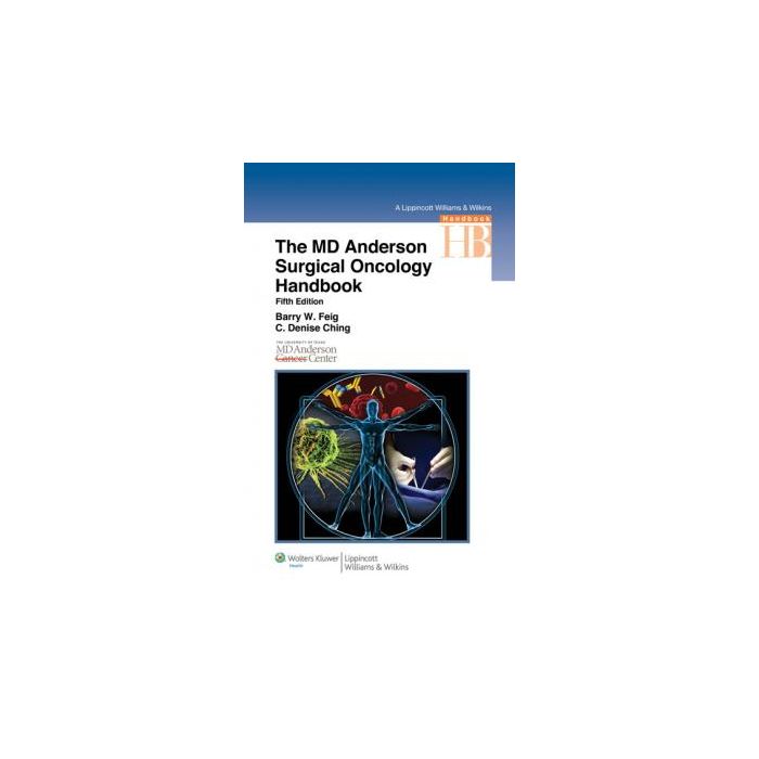 The M.D. Anderson Surgical Oncology Handbook, 5ed. Feig Barry W.; Ching Denise C. LIPPINCOTT Williams and Wilkins 9781608312849 The M.D. Anderson Surgical Oncology Handbook, 5ed. Feig Barry W.; Ching Denise C. LIPPINCOTT Williams and Wilkins 9781608312849