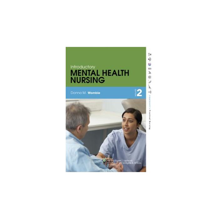 Introductory Mental Health Nursing, 2ed. Womble Donna LIPPINCOTT Williams and Wilkins 9781608313921 Introductory Mental Health Nursing, 2ed. Womble Donna LIPPINCOTT Williams and Wilkins 9781608313921
