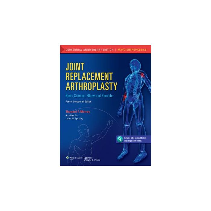 Joint Replacement Arthroplasty, 4ed.  Morrey Bernard F.; An Kai-Nan; Sperling John W.  LIPPINCOTT Williams and Wilkins  9781608314676