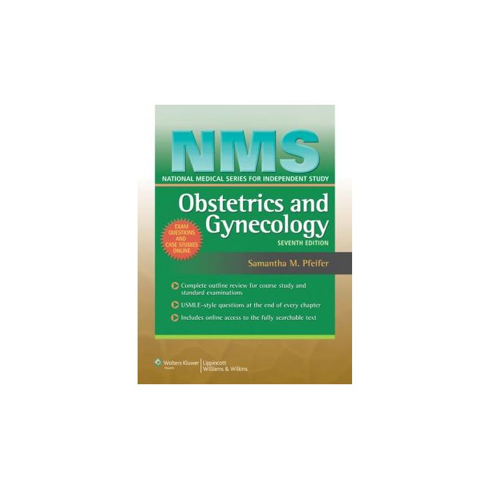 NMS Obstetrics and Gynecology, 7ed. Pfeifer Samantha M. LIPPINCOTT Williams and Wilkins 9781608315765 NMS Obstetrics and Gynecology, 7ed. Pfeifer Samantha M. LIPPINCOTT Williams and Wilkins 9781608315765