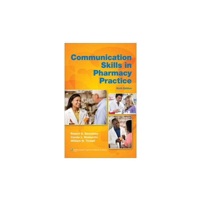 Communication Skills in Pharmacy Practice, 6ed. Beardsley Robert S.; Kimberlin Carole L.; Tindall William N. LIPPINCOTT Williams and Wilkins 9781608316021 Communication Skills in Pharmacy Practice, 6ed. Beardsley Robert S.; Kimberlin Carole L.; Tindall William N. LIPPINCOTT Williams and Wilkins 9781608316021