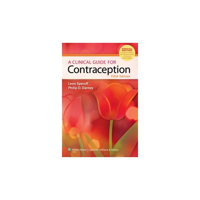 A Clinical Guide for Contraception, 5ed. Speroff Leon; Darney Philip D. LIPPINCOTT Williams and Wilkins 9781608316106 A Clinical Guide for Contraception, 5ed. Speroff Leon; Darney Philip D. LIPPINCOTT Williams and Wilkins 9781608316106