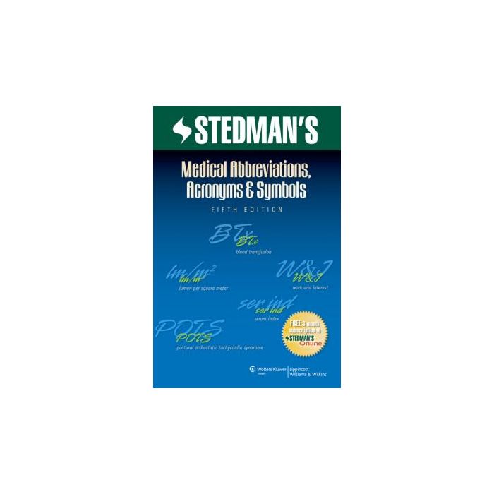 Stedman's Medical Abbreviations, Acronyms & Symbols, 5ed.  Stedman's  LIPPINCOTT Williams and Wilkins  9781608316991 Stedman's Medical Abbreviations, Acronyms & Symbols, 5ed.  Stedman's  LIPPINCOTT Williams and Wilkins  9781608316991