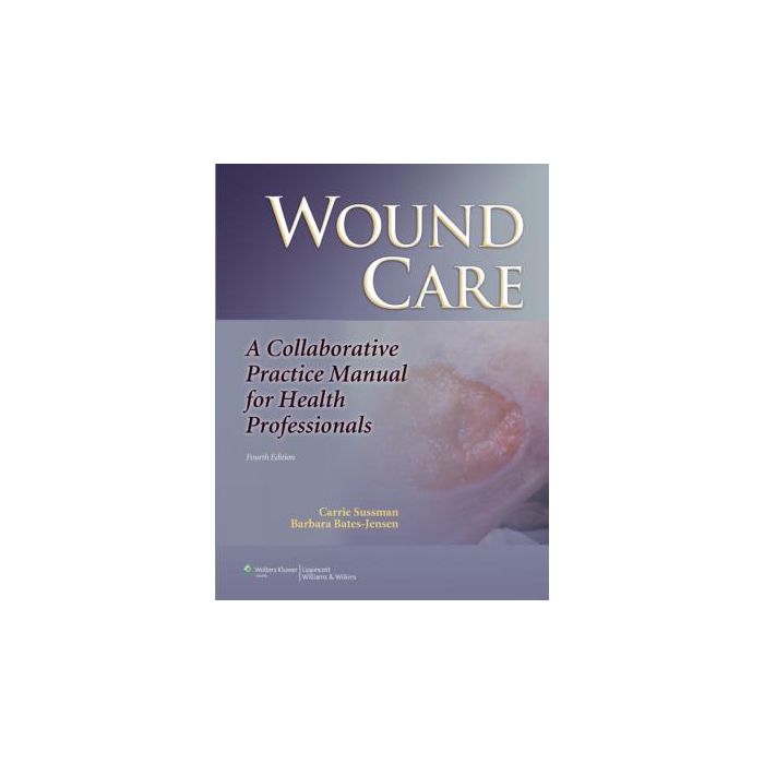 Wound Care, 4ed.  Sussman Carrie; Bates-Jensen Barbara  LIPPINCOTT Williams and Wilkins  9781608317158