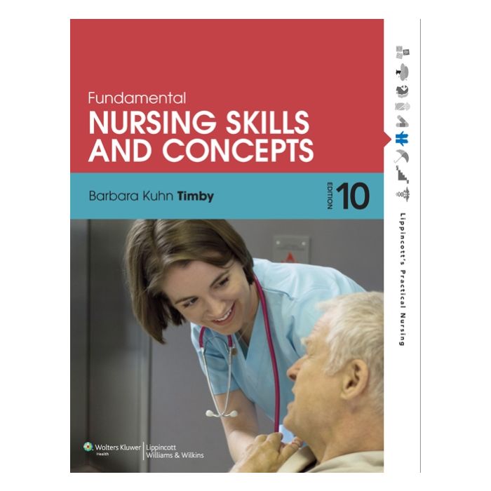 Fundamental Nursing Skills and Concepts, 10ed.  Timby Barbara K.  LIPPINCOTT Williams and Wilkins  9781608317875