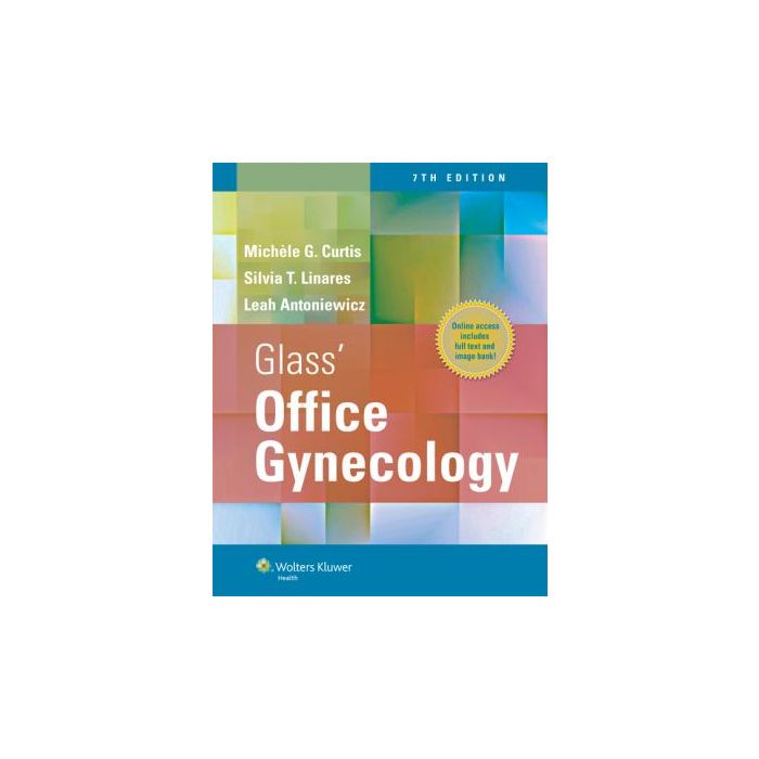 Glass' Office Gynecology, 7ed. - Curtis Michele; Linares Silvia T.; Antoniewicz Leah - LIPPINCOTT Williams and Wilkins - 9781608318209