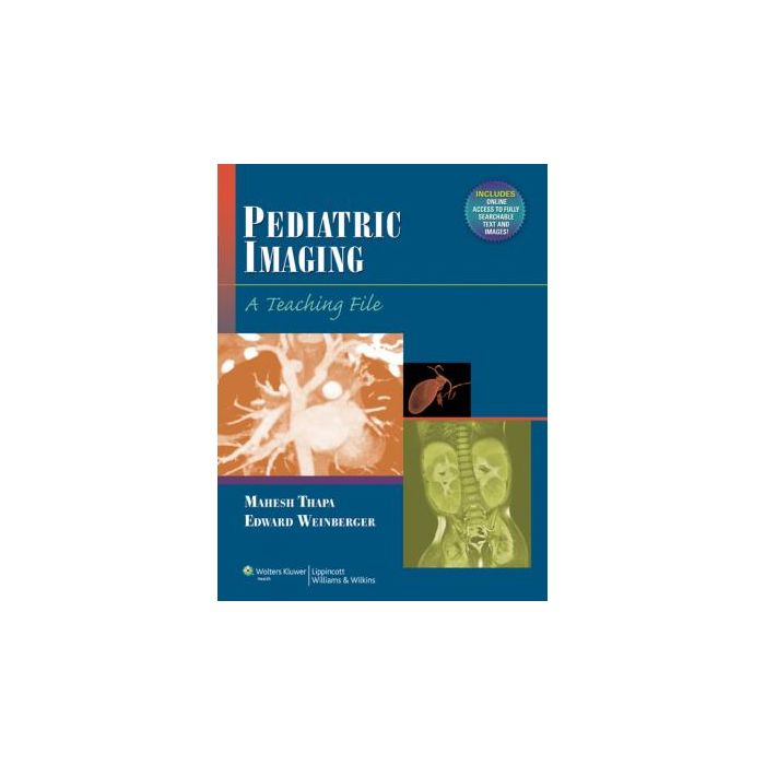 Pediatric Imaging  Thapa Mahesh; Edward Weinberger  LIPPINCOTT Williams and Wilkins  9781608318568
