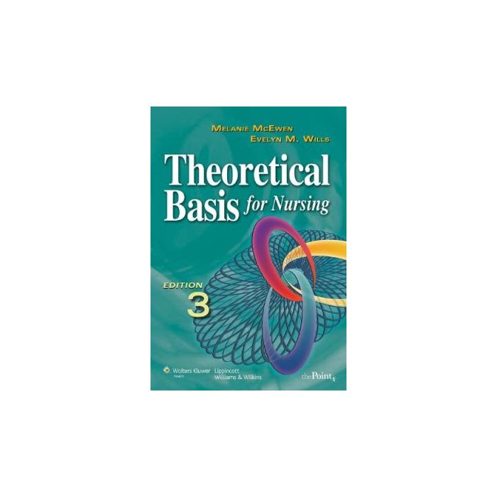 Theoretical Basis for Nursing, 3ed.  McEwen Melanie; Wills Evelyn M.  LIPPINCOTT Williams and Wilkins  9781609131142
