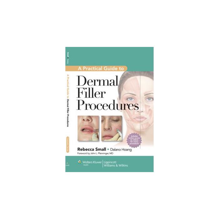 A Practical Guide to Dermal Filler Procedures  Small Rebecca; Hoang Dalano  LIPPINCOTT Williams and Wilkins  9781609131487