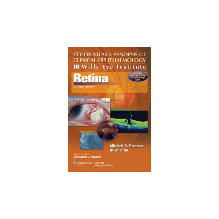 Color Atlas and Synopsis of Clinical Ophthalmology. Wills Eye Institute. Retina, 2ed.  Fineman Mitchell S.; Ho Allen C.  LIPPINCOTT Williams and Wilkins  9781609133368