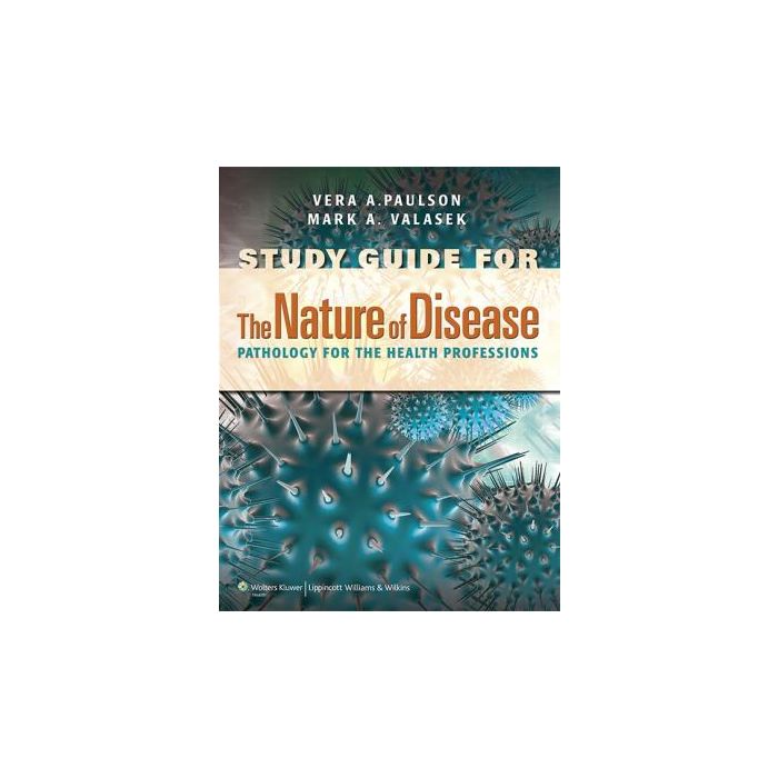 Study Guide to Accompany The Nature of Disease 2ed.  Paulson Vera; Valasek Mark  LIPPINCOTT Williams and Wilkins  9781609133702
