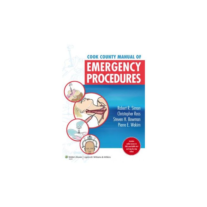 Cook County Manual of Emergency Procedures Simon Robert R.; Ross Christopher; Bowman Steven H.; Wakim Pierre E. LIPPINCOTT Williams and Wilkins 9781609134426 Cook County Manual of Emergency Procedures Simon Robert R.; Ross Christopher; Bowman Steven H.; Wakim Pierre E. LIPPINCOTT Williams and Wilkins 9781609134426