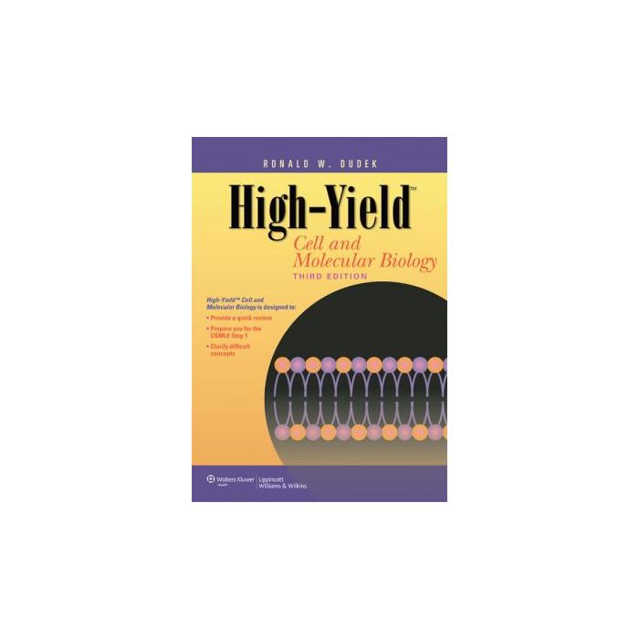 High-Yield Cell and Molecular Biology, 3ed.  Dudek Ronald W.  LIPPINCOTT Williams and Wilkins  9781609135737 High-Yield Cell and Molecular Biology, 3ed.  Dudek Ronald W.  LIPPINCOTT Williams and Wilkins  9781609135737