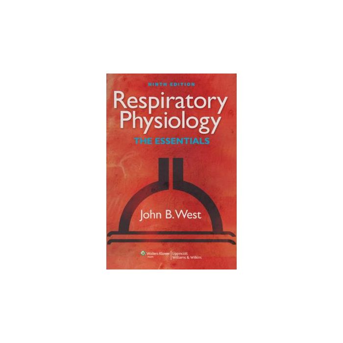Respiratory Physiology, 9ed.  West John B.  LIPPINCOTT Williams and Wilkins  9781609136406