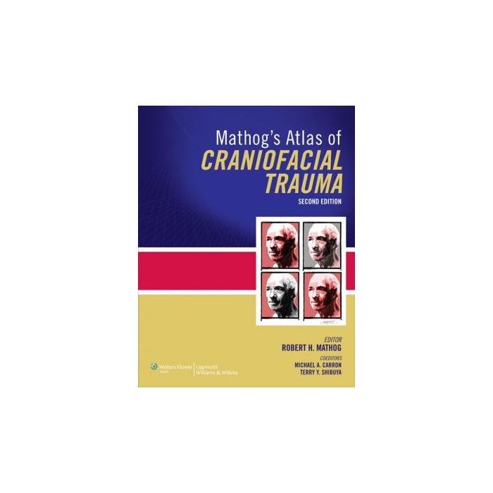 Mathog's Atlas of Craniofacial Trauma, 2ed.  Mathog Robert H; Shibuya Terry; Carron Michael A.  LIPPINCOTT Williams and Wilkins  9781609137007