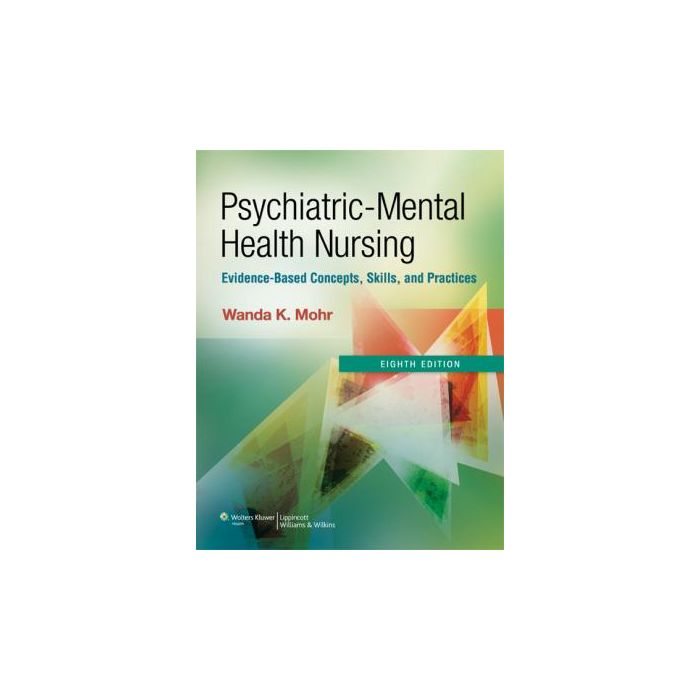 Psychiatric-Mental Health Nursing, 8ed. Mohr Wanda LIPPINCOTT Williams and Wilkins 9781609137083 Psychiatric-Mental Health Nursing, 8ed. Mohr Wanda LIPPINCOTT Williams and Wilkins 9781609137083