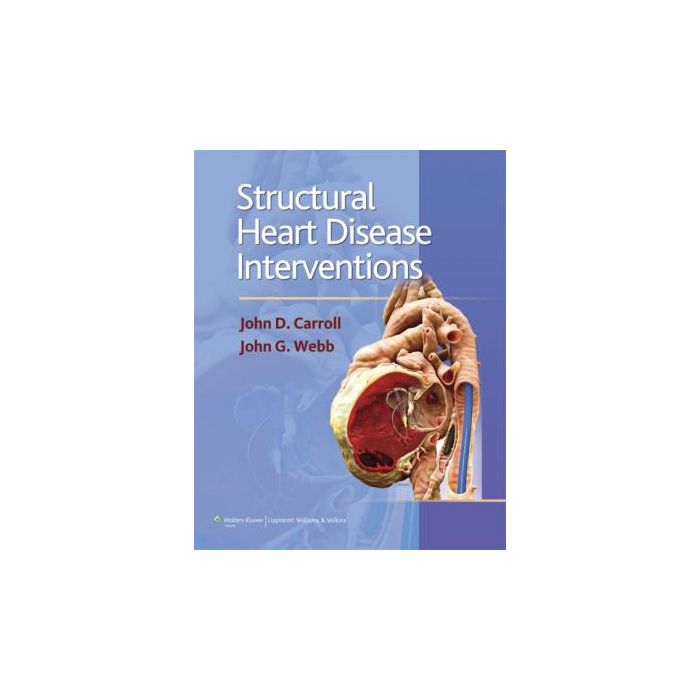 Structural Heart Disease Interventions  Carroll John D.; Webb John G.  LIPPINCOTT Williams and Wilkins  9781609137106 Structural Heart Disease Interventions  Carroll John D.; Webb John G.  LIPPINCOTT Williams and Wilkins  9781609137106