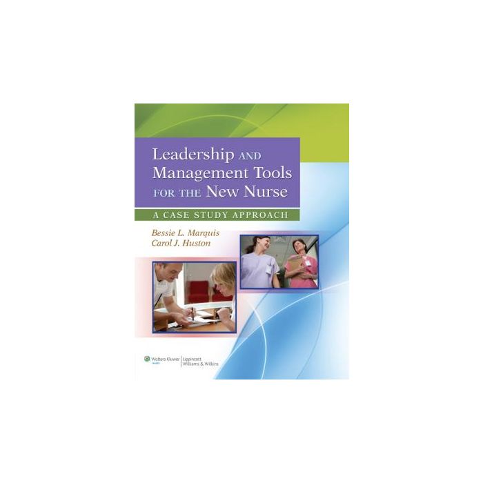 Leadership and Management Tools for the New Nurse Marquis Bessie L.; Huston Carol J. LIPPINCOTT Williams and Wilkins 9781609137830 Leadership and Management Tools for the New Nurse Marquis Bessie L.; Huston Carol J. LIPPINCOTT Williams and Wilkins 9781609137830