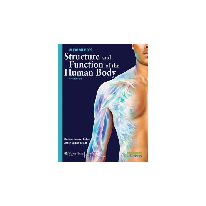 Memmler's Structure and Function of the Human Body, 10ed.  Cohen Barbara Janson  LIPPINCOTT Williams and Wilkins  9781609139025 Memmler's Structure and Function of the Human Body, 10ed.  Cohen Barbara Janson  LIPPINCOTT Williams and Wilkins  9781609139025