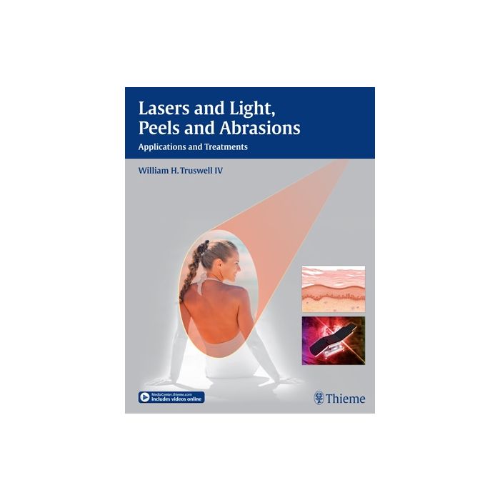 Lasers and Light, Peels and Abrasions. Applications and Treatments Truswell William H. Thieme Medical Publishers 9781626230019 Lasers and Light, Peels and Abrasions. Applications and Treatments Truswell William H. Thieme Medical Publishers 9781626230019