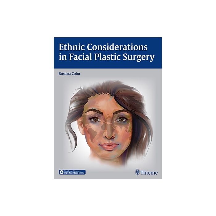 Ethnic Considerations in Facial Plastic Surgery  Cobo Roxana  Thieme Medical Publishers  9781626230231