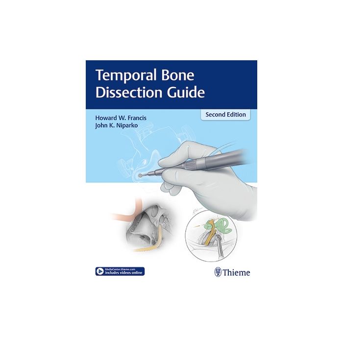 Temporal Bone Dissection Guide, 2ed.  Niparko John K.; Francis Howard W.  Thieme  9781626231139