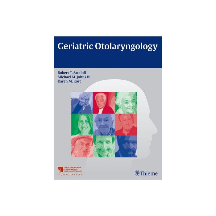 Geriatric Otolaryngology  Sataloff Robert T.; Johns Michael M.; Kost Karen M.  Thieme Medical Publishers  9781626239777
