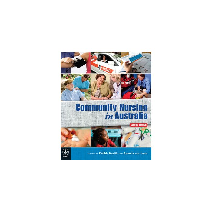 Community Nursing in Australia 2ed.  Kralik Debbie; van Loon Antonia  Wiley - Blackwell  9781742168067