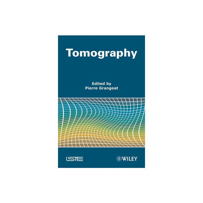 Tomography  Grangeat Pierre  Wiley - Blackwell  9781848210998