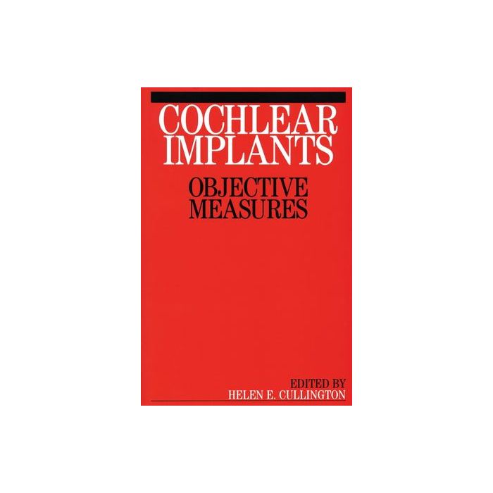 Cochlear Implants: Objective Measures Cullington Helen Wiley - Blackwell 9781861563248 Cochlear Implants: Objective Measures Cullington Helen Wiley - Blackwell 9781861563248