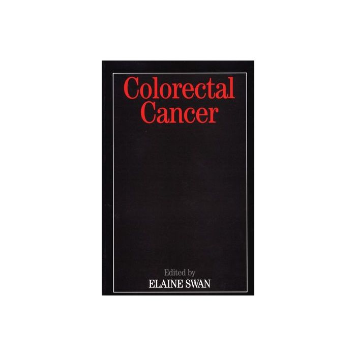 Colorectal Cancer Swan Elaine Wiley - Blackwell 9781861563347 Colorectal Cancer Swan Elaine Wiley - Blackwell 9781861563347