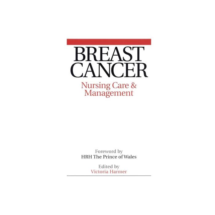 Breast Cancer: Nursing Care and Management  Harmer Victoria  Wiley - Blackwell  9781861563538