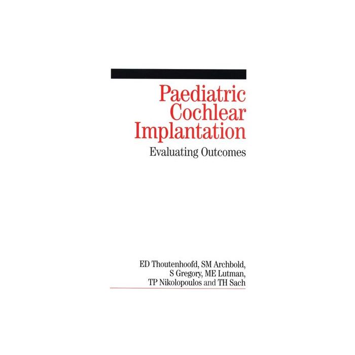 Paediatric Cochlear Implantation: Evaluating Outcomes AA.VV. Wiley - Blackwell 9781861563668 Paediatric Cochlear Implantation: Evaluating Outcomes AA.VV. Wiley - Blackwell 9781861563668