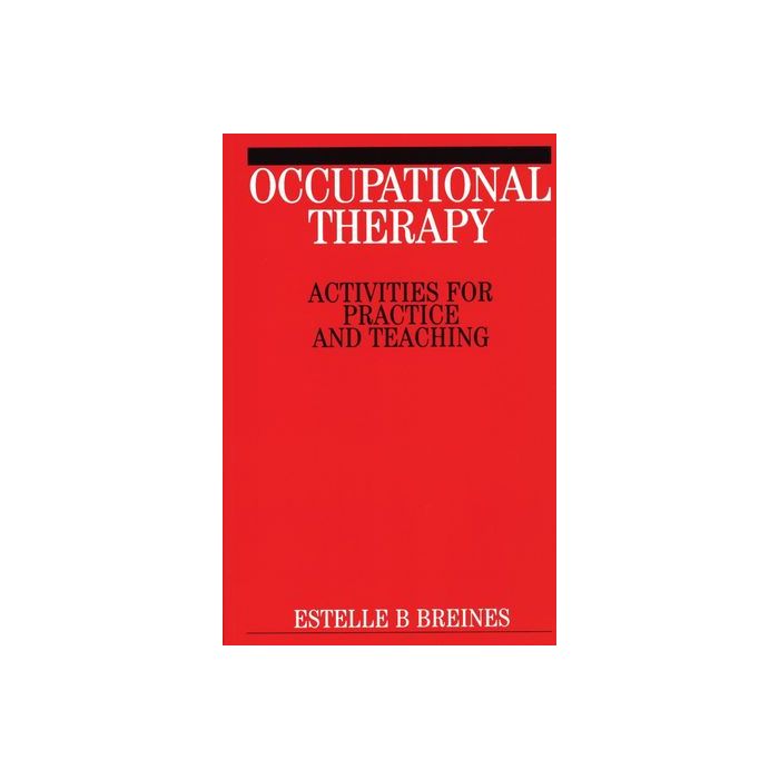 Occupational Therapy Activities  Breines Estelle B.  Wiley - Blackwell  9781861563934