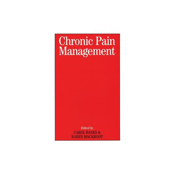 Chronic Pain Management  Banks Carol; MacKrodt Karen  Wiley - Blackwell  9781861564535