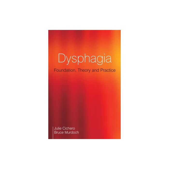 Dysphagia: Foundation, Theory and Practice  Cichero Julie A. Y.; Murdoch Bruce E.  Wiley - Blackwell  9781861565051