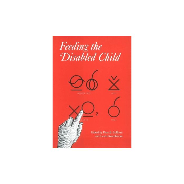 Feeding the Disabled Child  Sullivan Peter; Rosenbloom Lewis  Wiley - Blackwell  9781898683087
