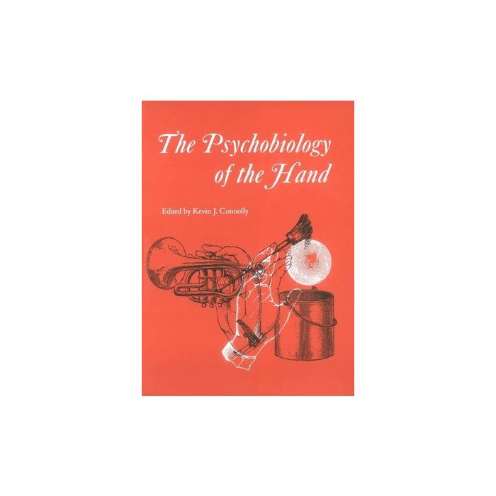Psychobiology of the Hand Connolly Kevin J. Wiley - Blackwell 9781898683148 Psychobiology of the Hand Connolly Kevin J. Wiley - Blackwell 9781898683148