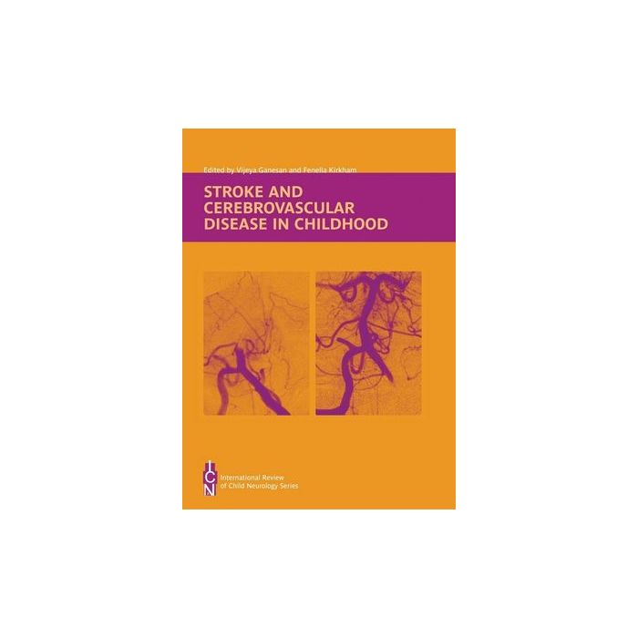 Stroke and Cerebrovascular Disease in Childhood  Vijeya Ganesan; Fenella Kirkham  Wiley - Blackwell  9781898683346