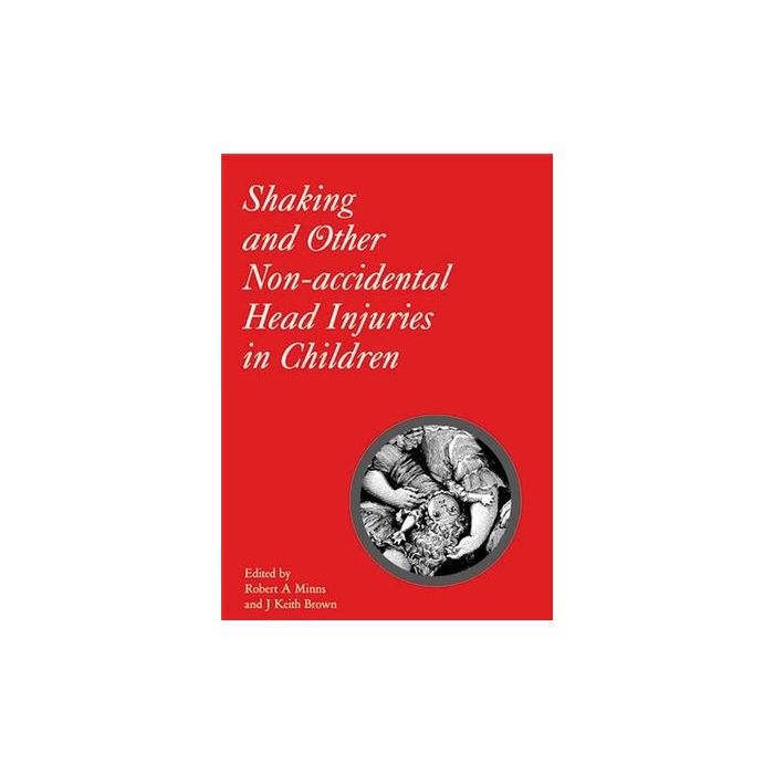 Shaking and Other Non-Accidental Head Injuries in Children  Minns Robert A.; Brown J. Keith  Wiley - Blackwell  9781898683353