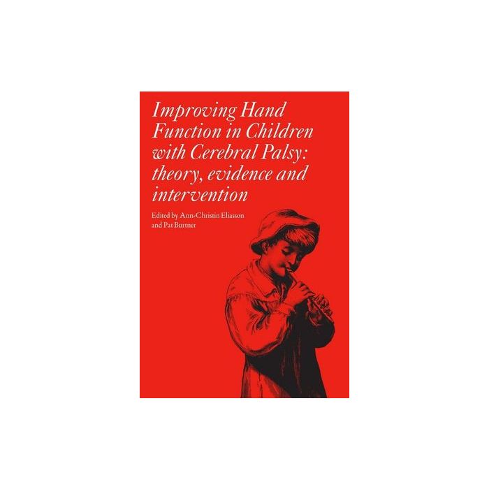 Improving Hand Function in Children with Cerebral Palsy  Eliasson Ann-Christin; Burtner Patricia  Wiley - Blackwell  9781898683537