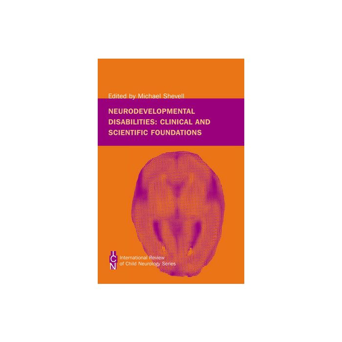 Neurodevelopmental Disabilities: Clinical and Scientific Foundations Shevell Michael Wiley - Blackwell 9781898683674 Neurodevelopmental Disabilities: Clinical and Scientific Foundations Shevell Michael Wiley - Blackwell 9781898683674