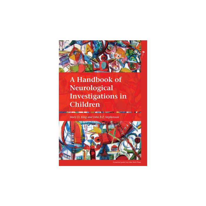 A Handbook of Neurological Investigations in Children King Mary D.; Stephenson John B. P. Wiley - Blackwell 9781898683698 A Handbook of Neurological Investigations in Children King Mary D.; Stephenson John B. P. Wiley - Blackwell 9781898683698