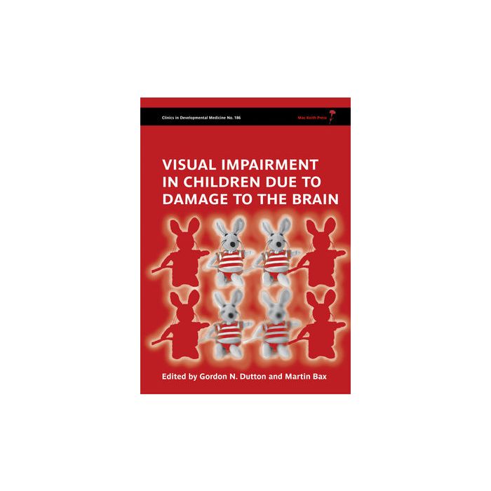Visual Impairment in Children due to Damage to the Brain Dutton Gordon; Bax Martin Wiley - Blackwell 9781898683865 Visual Impairment in Children due to Damage to the Brain Dutton Gordon; Bax Martin Wiley - Blackwell 9781898683865
