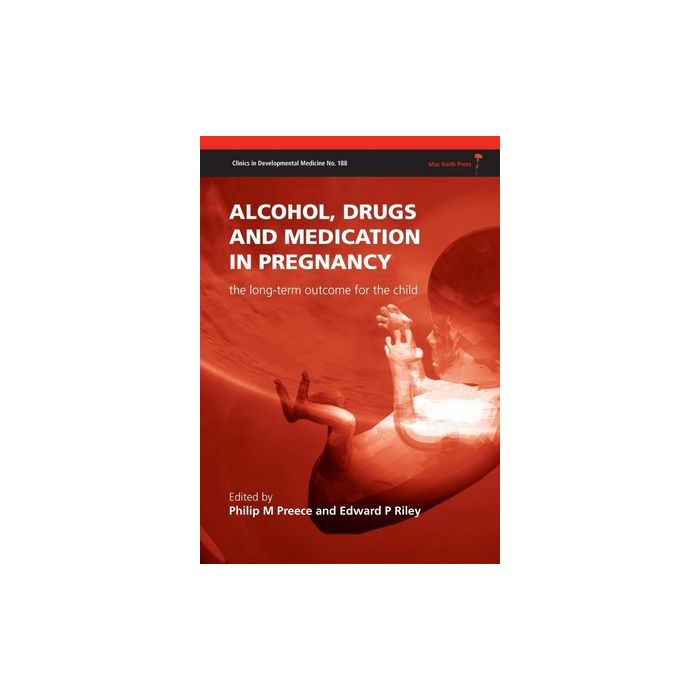 Alcohol, Drugs and Medication in Pregnancy: The Long Term Outcome for the Child Preece Philip M.; Riley Edward P. Wiley - Blackwell 9781898683889 Alcohol, Drugs and Medication in Pregnancy: The Long Term Outcome for the Child Preece Philip M.; Riley Edward P. Wiley - Blackwell 9781898683889
