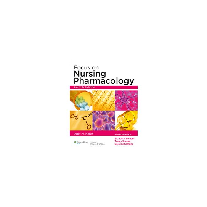 Focus on Nursing Pharmacology  Karch Amy M.  LIPPINCOTT Williams and Wilkins  9781901831016