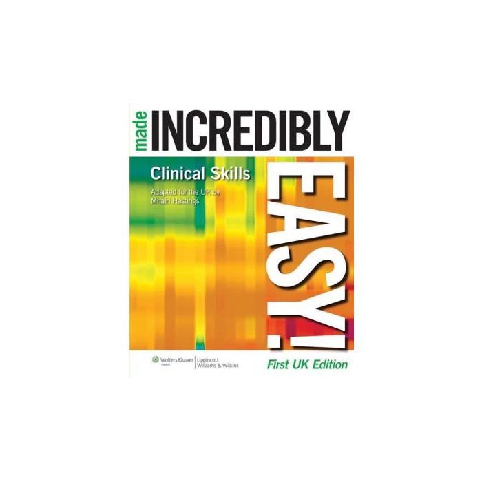 Clinical Skills Made Incredibly Easy!  Hastings Mhairi  LIPPINCOTT Williams and Wilkins  9781901831054